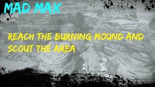 Mad Max Wasteland Mission Objective Reach The Burning Mound and Scout the Area