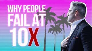 Why People Fail at 10X - Grant Cardone