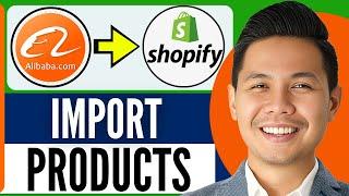 How To Import Products From Alibaba To Shopify | Add Products From Alibaba To Shopify Store (2024)