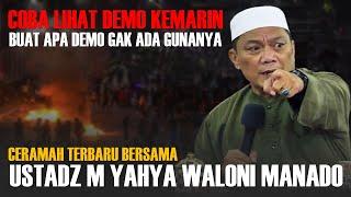 Coba Lihat Demo Kemarin | Ceramah Terbaru Ustadz Yahya Waloni Asal Manado 2024