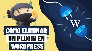  Como Borrar o Desactivar un Plugin en WordPress Actualizado