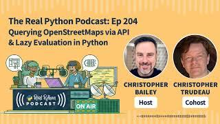 Querying OpenStreetMaps via API & Lazy Evaluation in Python | Real Python Podcast #204