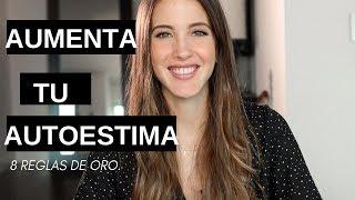 Consejos: Aumenta Tu Autoestima. 8 Reglas de Oro