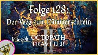 Let's Play: Octopath Traveler II | [128] Der Weg zum Dämmerschrein | Deutsch/German