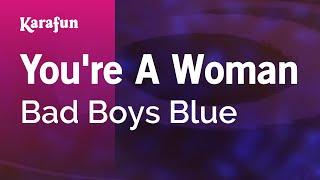 You're A Woman - Bad Boys Blue | Karaoke Version | KaraFun