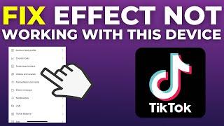 How To Fix TikTok This Effect Doesn’t Work With This Device (2024)