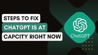 How To FIX ChatGPT Is At Capacity Right Now !