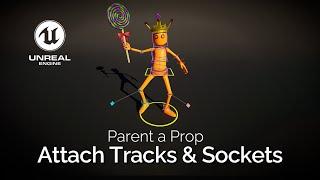 #UE5 Series: Parent a Prop to a Character in Unreal Engine | Attach Tracks & Sockets