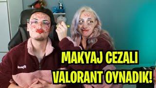 MAKYAJ CEZALI VALORANT OYNADIK!