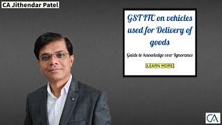 GST ITC on vehicles used for Delivery of goods