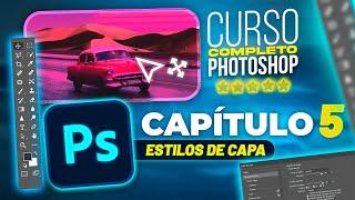 Curso COMPLETO PHOTOSHOP de Cero a EXPERTO | GRATIS | CAPÍTULO 5 | ESTILOS de Capa 