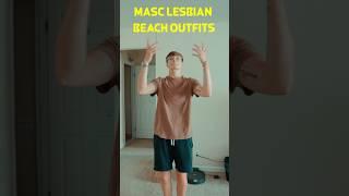 Masc Lesbian Beach Outfit Ideas 