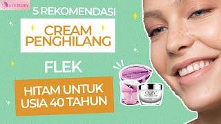 5 REKOMENDASI CREAM PENGHILANG FLEK HITAM UNTUK USIA 40 TAHUN KEATAS, DIJAMIN AMAN !