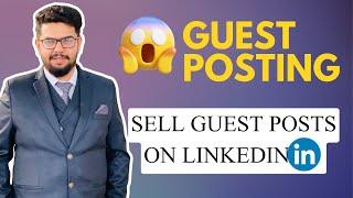 Sell Guest Posts on Linkedin | Guest Post Course | Ahmad Sweetu