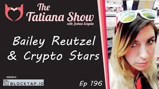 The Tatiana Show - Bailey Reutzel & Crypto Stars