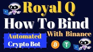 How To Bind Royal Q Bot To Binance For Automatic Crypto Trading