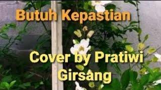 Butuh Kepastian || Cover by Pratiwi Girsang