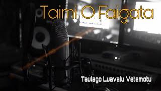 Taimi O Faigata - Taulago Luavalu