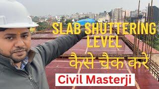 How to check slab shuttering level ?@Civilmasterji