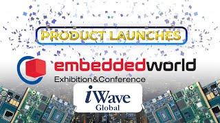 iWave Unveils New System on Modules Powered by NXP, AMD, and Intel Processors at Embedded World 2024