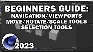 Cinema 4d 2023: Beginners Guide Pt 2(Navigation, Viewports, Move/Rotate/Scale tools, and Selections)