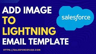Get hands-on with Inserting Images into Your Email Templates | Salesforce HTML Email Templates
