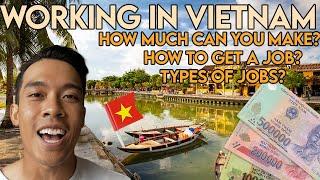 HOW TO GET A JOB IN VIETNAM 2022 | HOW MUCH MONEY CAN YOU MAKE? | TYPES OF JOBS