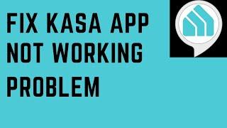 Kasa App Not Working | How To Fix Kasa App Not Working 2022