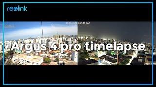 Reolink Argus 4 Pro Timelapse: Capturing the World in Motion