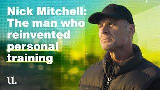 Nick Mitchell: Meet the man who reinvented personal training