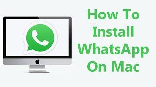 How To Install WhatsApp On Mac