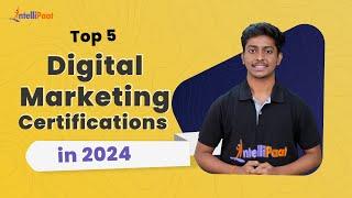 Top 5 Digital Marketing Certifications in 2024 | Best Digital Marketing Certifications | Intellipaat