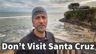 Don’t Visit Santa Cruz | #adayinalife #vlog  #fulltimetravel