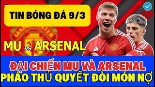 TIN BÓNG ĐÁ 9/3: ĐẠI CHIẾN MU VÀ ARSENAL, ĐOÀN QUÂN ARTETA QUYẾT ĐÒI MÓN NỢ CŨ,