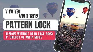 VIVO Y81i(VIVO 1812) pattern unlock , without data loss