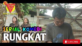 RUNGKAT - SERIAL KOMEDI