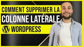 Comment supprimer la colonne latérale sur Wordpress ?