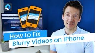 How to Fix Blurry Videos on iPhone