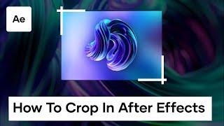 How To Crop Videos In After Effects
