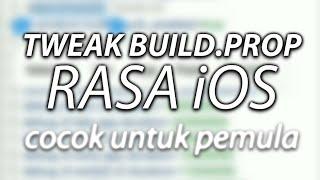 TWEAK BUILD.PROP RASA iOS !!