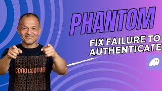 How to Fix Phantom Wallet Failed to Authenticate - 2025