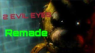 2 Evil Eyes: The Remake [fnaf sfm]