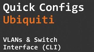 Quick Configs Ubiquiti - VLANs & Switch Interface (CLI)