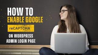 How to enable Google reCAPTCHA on Wordpress Admin Login Page