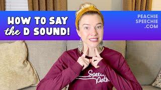 How to Say the D Sound by Peachie Speechie