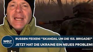 PUTINS KRIEG: Russen feixen! "Skandal um die 155. Brigade!" Jetzt hat die Ukraine ein neues Problem!