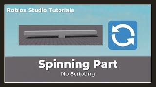 How to Create a Spinning Part | Roblox Studio Tutorials [No Scripting]