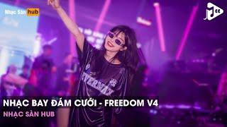 NONSTOP VINAHOUSE NHẠC BAY ĐÁM CƯỚI 2024 - FREEDOM V4 REMIX TIKTOK - SIÊU PHẨM CĂNG CỰC BAY MỎI TAY