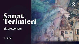 Sanat Terimleri | Ekspresyonizm | 6. Bölüm @trt2