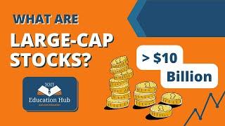 What Are Large-Cap Stocks?